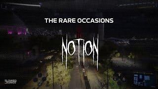 the rare occasions - notion [ slowed + reverb ] (lyrics)