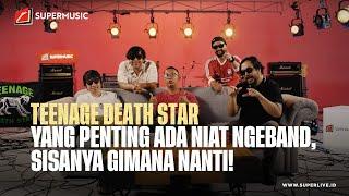 SUPERMUSIC – TEENAGE DEATH STAR "Yg Penting Ada Niat Ngeband, Sisanya Gimana Nanti" | EPS 57 PART 1