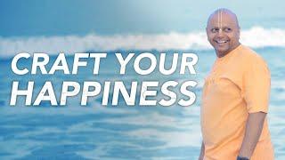 Craft Your Happiness | @GaurGopalDas