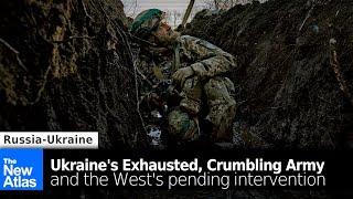 Ukraine's Exhausted Army Crumbles as West Considers Intervention