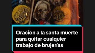 Oración a la santa muerte para quitar cualquier trabajo de brujerías