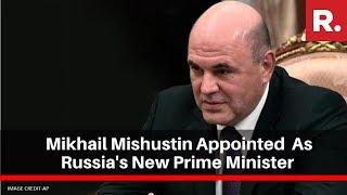 Vladimir Putin-Nominated Mikhail Mishustin Appointed Russia's New Prime Minister