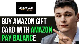 HOW TO BUY AMAZON GIFT CARD WITH AMAZON PAY BALANCE 2024! (FULL GUIDE)