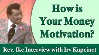 Rev. Ike: How Is Your Money Motivation? - An Interview with Irv Kupcinet, Part  3