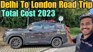 Total Cost of Delhi To London Road Trip in 2023  #EP-113