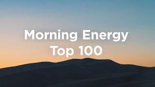 Morning Energy  Top 100 Chillout Tracks to Lift Your Day
