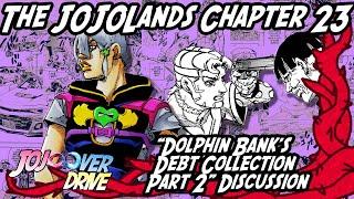 The JOJOLands Chapter 23: Dolphin Bank's Debt Collection Part 2 -Discussion-