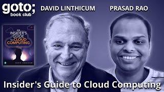 An Insider's Guide to Cloud Computing • David Linthicum & Prasad Rao • GOTO 2024
