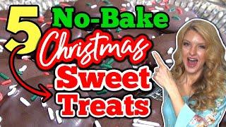 5 No-Bake CHRISTMAS SWEET TREATS that Anyone can Make! | Easy TREATS for CHRISTMAS