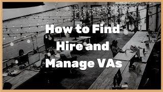 How to find, hire and manage VAs (virtual assistant) for dropshipping business (Special interview)