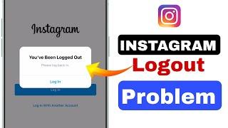 instagram bar bar logout ho raha hai |you've been logged out of instagram bar bar logout ho raha hai