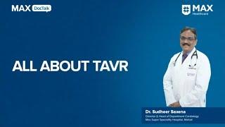 TAVR: Non-Surgical Aortic Valve Replacement | Dr. Sudheer Saxena | Max Hospital, Mohali