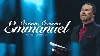 O Come, O Come Emmanuel | Pastor Grant Ethridge | Liberty Live Church