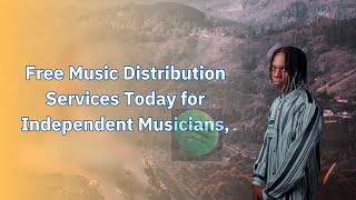 4 Best Free Music Distribution Services Today for Independent Musicians,