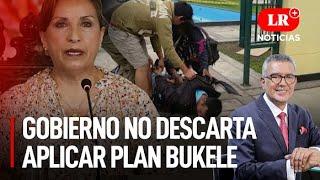 Gobierno de Boluarte no descarta aplicar plan Bukele para combatir delincuencia | LR+ Noticias