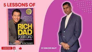 Five Lessons: From Rich Dad Poor Dad by Robert Kiyosaki @kishoriraut