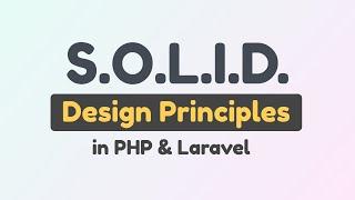 What is SOLID design principles in PHP, Laravel? Why should we use them?