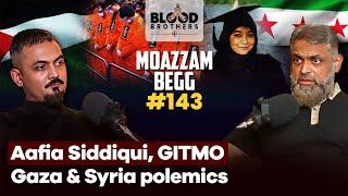 Moazzam Begg | Dr. Aafia Siddiqui, Guantanamo Bay, Gaza & Syria Polemics | BB #143