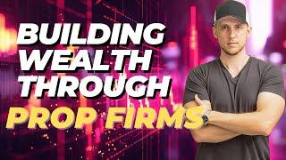 Building Wealth Through Day Trading Prop Firms