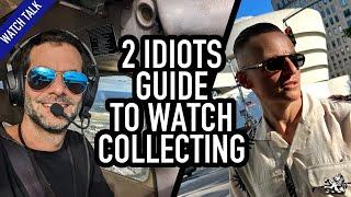 2 Idiots Guide To Collecting: Go From Novice To Connoisseur + Are Cheap Watches A Waste Of Money?