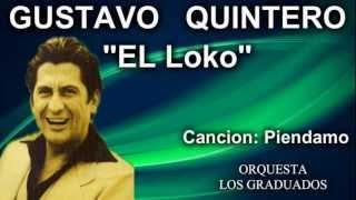 Gustavo "El Loko" Quintero - Piendamo - Los Graduados