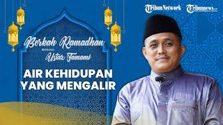 BERKAH RAMADHAN: Air Kehidupan yang Mengalir