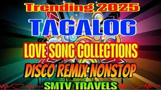 ️TAGALOG LOVE SONG COLLECTIONSDISCO REMIX NONSTOP | TRENDING 2025