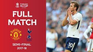 FULL MATCH | Manchester United vs Tottenham Hotspur | Semi-Final Emirates FA Cup 17-18