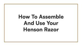 How To Assemble And Use Your Henson Razor