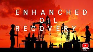 Introduction to EOR (Enhanched Oil Recovery)