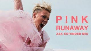 P!NK - RUNAWAY (ZAX Extended Mix) (Audio)