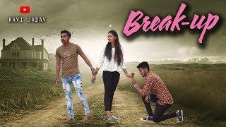 BREAK - UP || RAVI JADAV  ||