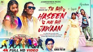 TU BHI HASEEN MAI BHI JAWAAN II NEW NAGPURI VIDEO SONG 2024 II Singer Kumar Pritam