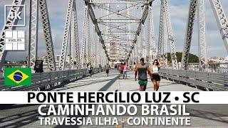 PONTE  HERCÍLIO LUZ 【4K】PHL • Travessia Ilha  Continente • Florianópolis - SC [Caminhando Brasil]