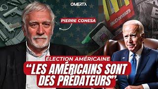 PIERRE CONESA : "LES AMÉRICAINS SONT DES PRÉDATEURS"