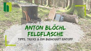 ANTON BLÖCHL FELDFLASCHE - Tipps & Tricks rund um Feldflasche und Becher & Stefans Bushcraft Eintopf