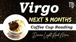 VIRGO ︎ “Everything IS WORKING OUT PERFECTLY!” NEXT 3 MONTHS • Coffee Cup Reading ︎