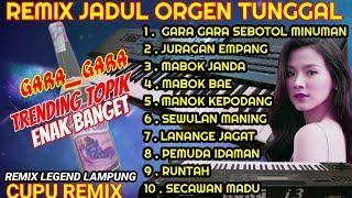 REMIX LAMPUNG SLOW TERLARIS KOLEKSI LAGU TRENDING (GARA GARA SEBOTOL MINUMAN) COVER ORGEN TUNGGAL