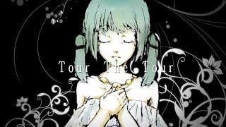 『Tour The Tour』 - Heavenz feat. 初音ミク