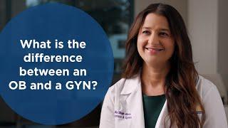 What is the difference between an OB and a GYN?