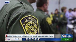 U.S. Border Patrol to assist ICE in mass deportations