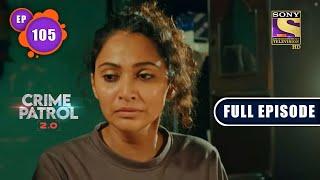 A Young Girl Overburdened By Ambition | Crime Patrol 2.0 - Ep 105 | Full Episode | 29 July 2022