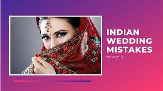 The Indian Wedding Mistakes You Can't Afford To Make