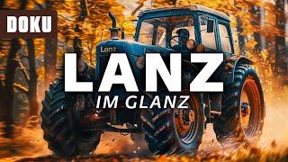 Lanz im Glanz (LEGENDÄRE KULT-TRAKTOREN,LANZ BULLDOGS, OLDTIMER, Dokumentation Deutsch,Geschichte)