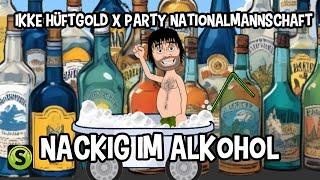 Ikke Hüftgold X Party Nationalmannschaft - Nackig im Alkohol (Official Video)