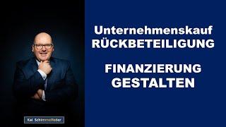 Unternehmenskauf Rückbeteiligung - Finanzierung gestalten