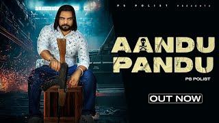 Aandu Pandu ( Official Video ) Singer PS Polist New Song | New Haryanvi Song 2024 | RK Polist