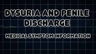 Dysuria and Penile discharge (Medical Symptom)