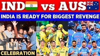 IND  vs AUS  Semi Final, Who Will Win ? | Ind Is Ready For Biggest Revenge | Pak Public Reaction