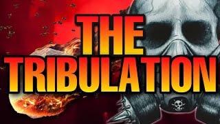 The TRIBULATION will be the most TERRIFYING time in history